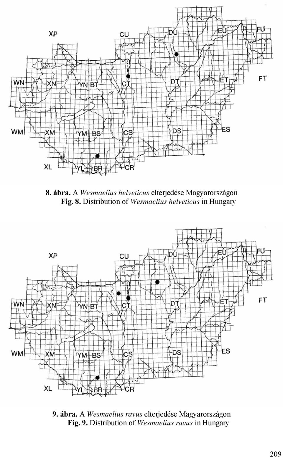 8. Distribution of Wesmaelius helveticus in Hungary 9.
