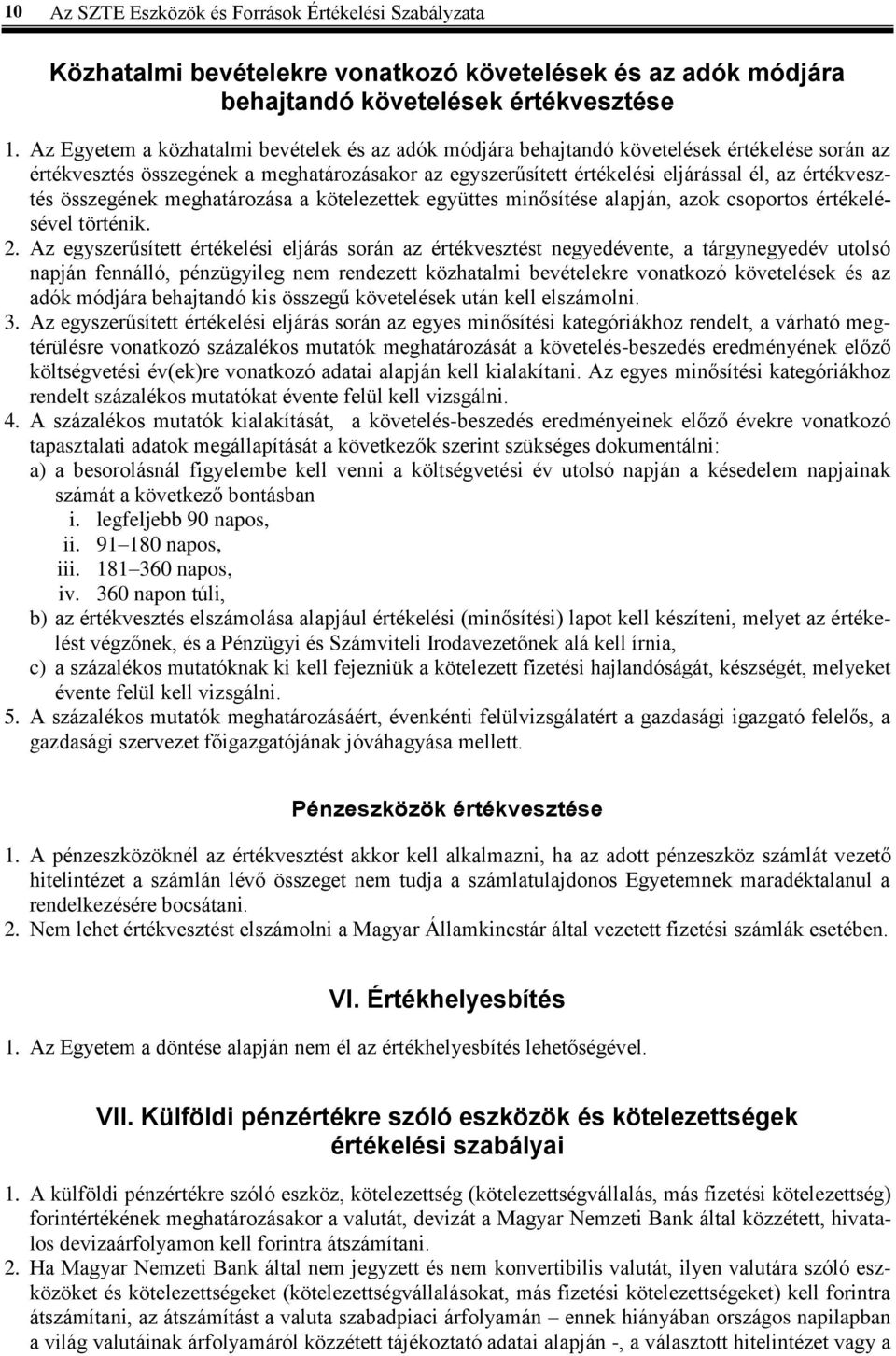összegének meghatározása a kötelezettek együttes minősítése alapján, azok csoportos értékelésével történik. 2.