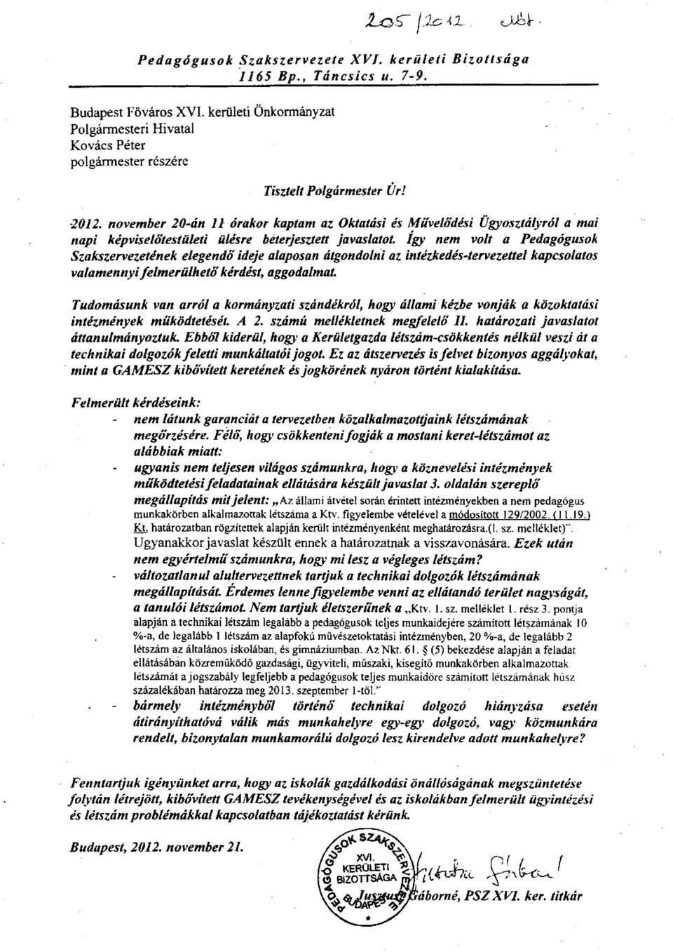 november 20-án 11 órakor kaptam az Oktatási és Művelődési Ügyosztályról a mai napi képviselőtestületi ülésre beterjesztett javaslatot.