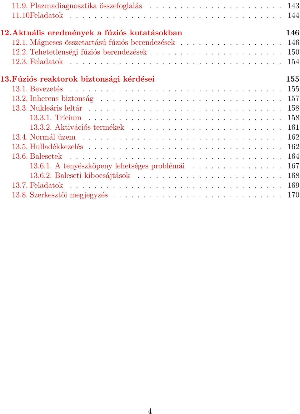 .................................. 155 13.2. Inherens biztonság.............................. 157 13.3. Nukleáris leltár................................ 158 13.3.1. Trícium................................ 158 13.3.2. Aktivációs termékek.