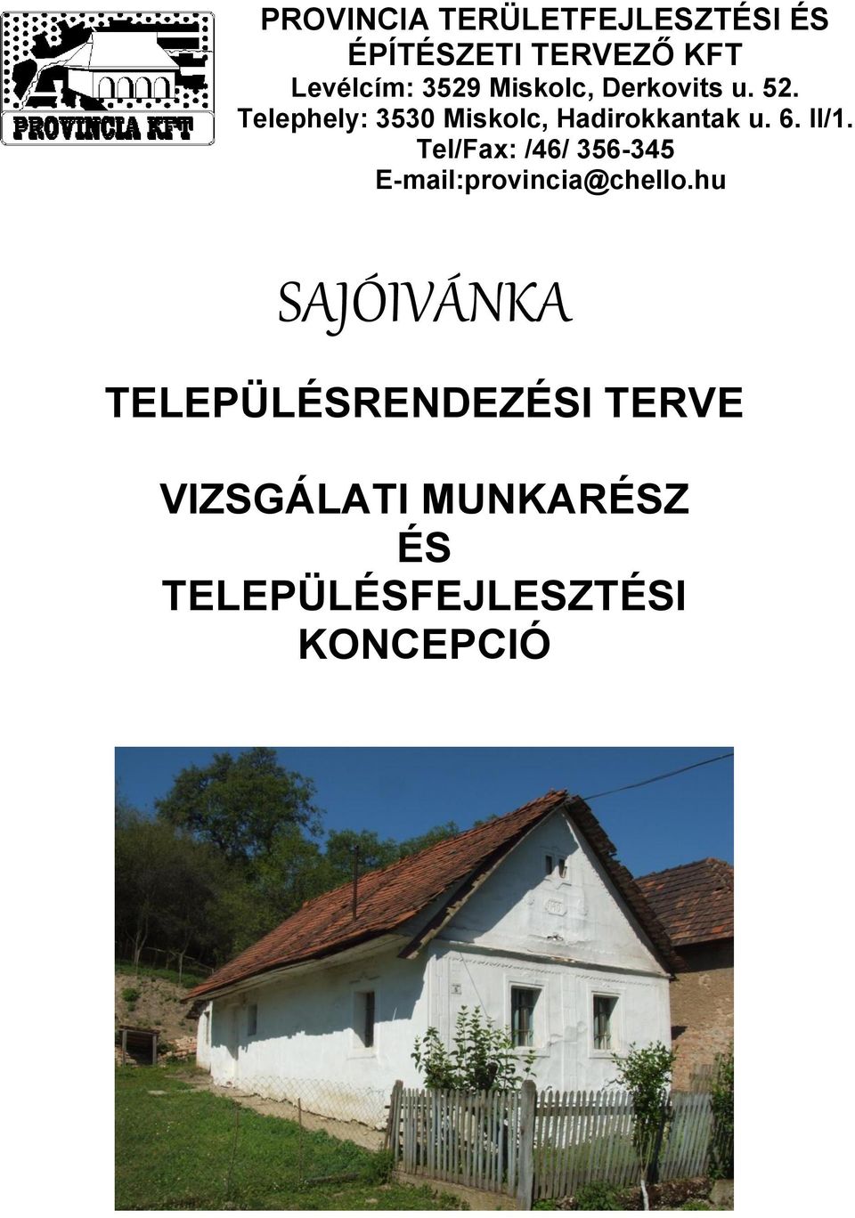 II/1. Tel/Fax: /46/ 356-345 E-mail:provincia@chello.