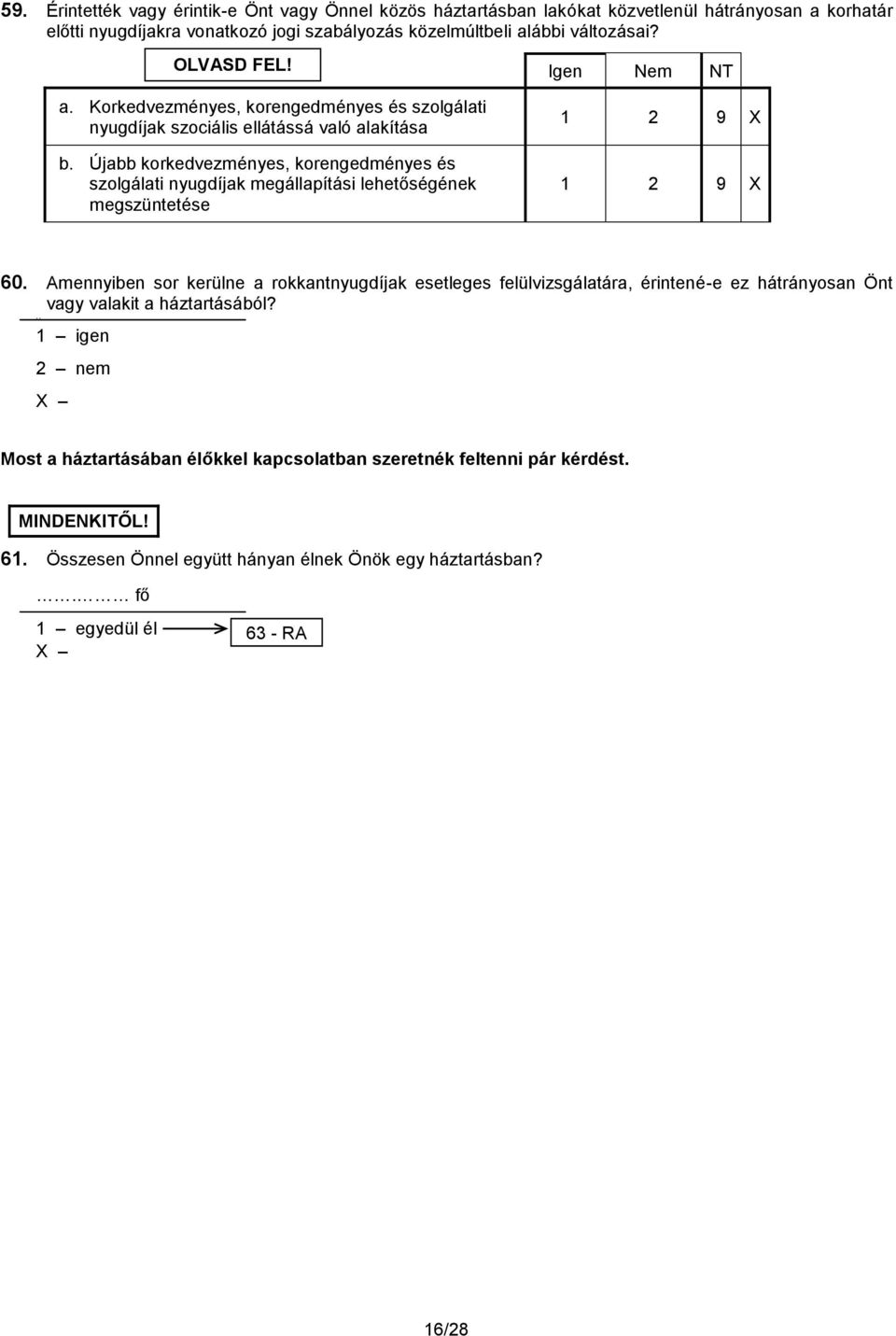 Újabb korkedvezményes, korengedményes és szolgálati nyugdíjak megállapítási lehetőségének megszüntetése Igen Nem NT 60.