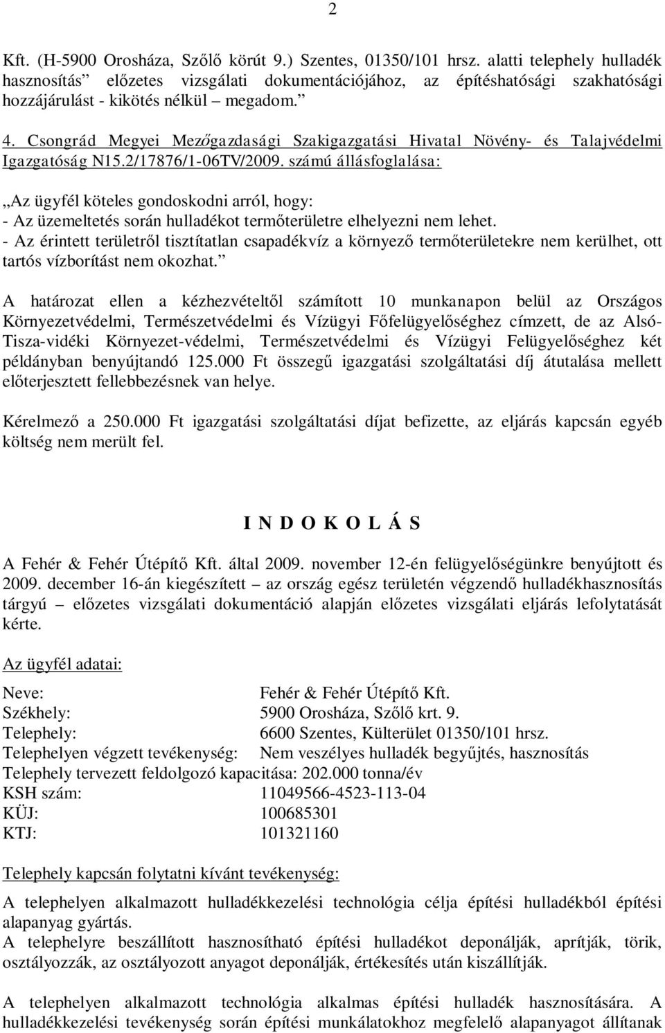 Csongrád Megyei Mez gazdasági Szakigazgatási Hivatal Növény- és Talajvédelmi Igazgatóság N15.2/17876/1-06TV/2009.
