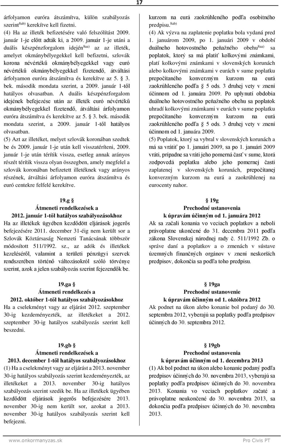 átváltási árfolyamon ra átszámítva és kerekítve az 5. 3. bek. második mondata szerint, a 2009. január 1-től hatályos olvasatban.