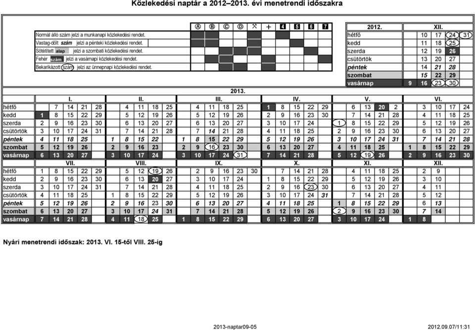 péntek 14 21 2 szomt 15 22 29 vsárnp 9 16 23 3 213. I. II. III. IV. V. VI.