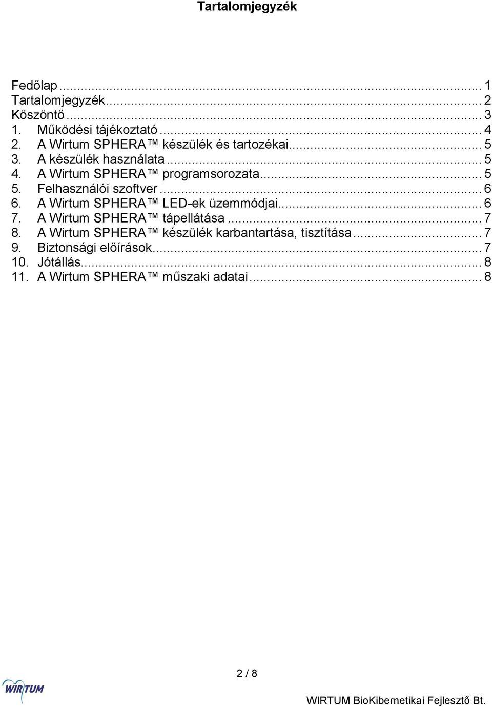 Felhasználói szoftver... 6 6. A Wirtum SPHERA LED-ek üzemmódjai... 6 7. A Wirtum SPHERA tápellátása... 7 8.