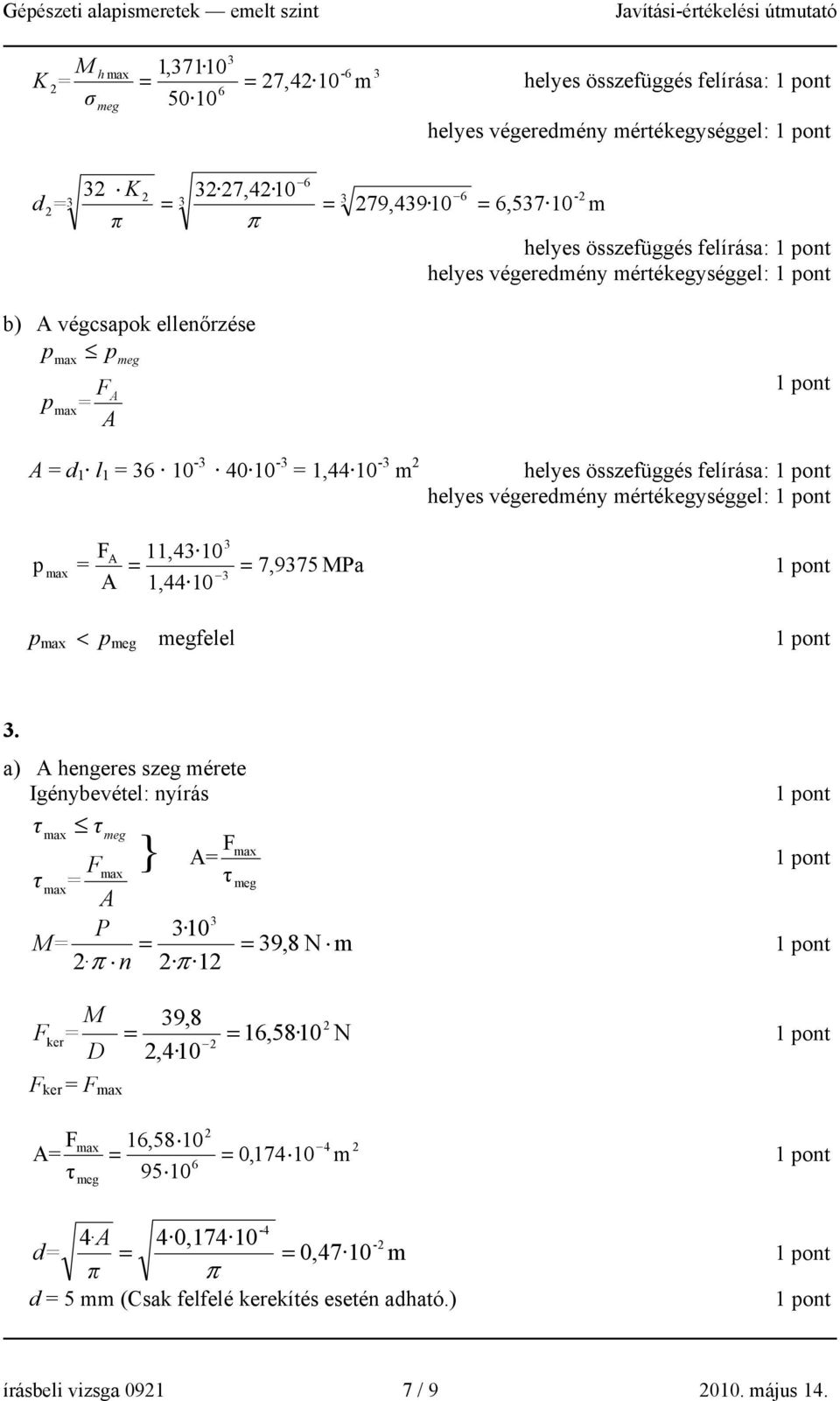 mértékegységgel: FA 11,4 10 7,975 MPa A 1,44 10 p p < p meg megfelel.