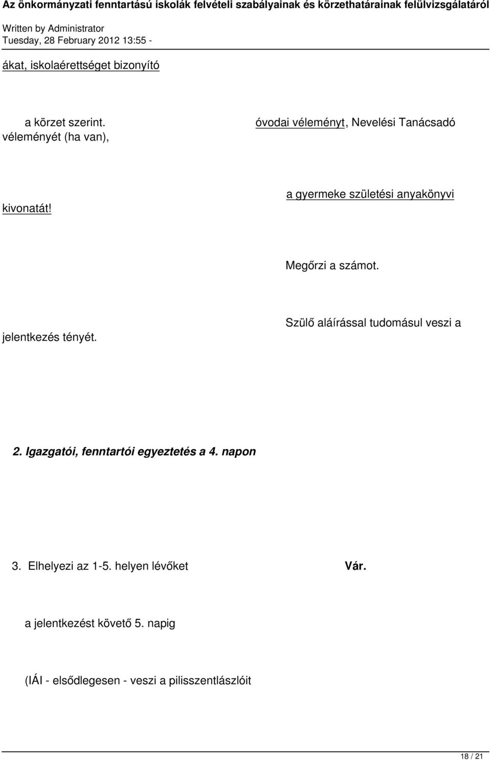 a gyermeke születési anyakönyvi Megőrzi a számot. jelentkezés tényét.