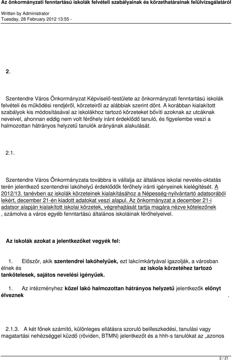 halmozottan hátrányos helyzetű tanulók arányának alakulását. 2.1.