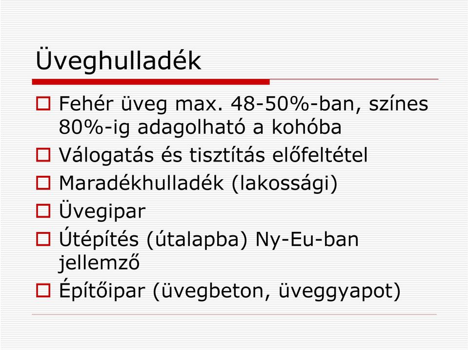 Válogatás és tisztítás elıfeltétel Maradékhulladék