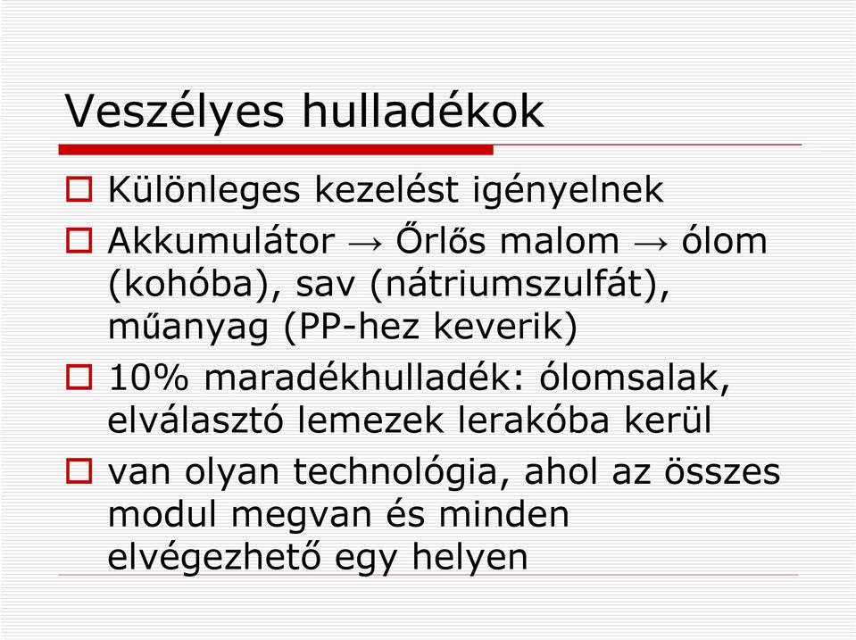 maradékhulladék: ólomsalak, elválasztó lemezek lerakóba kerül van olyan