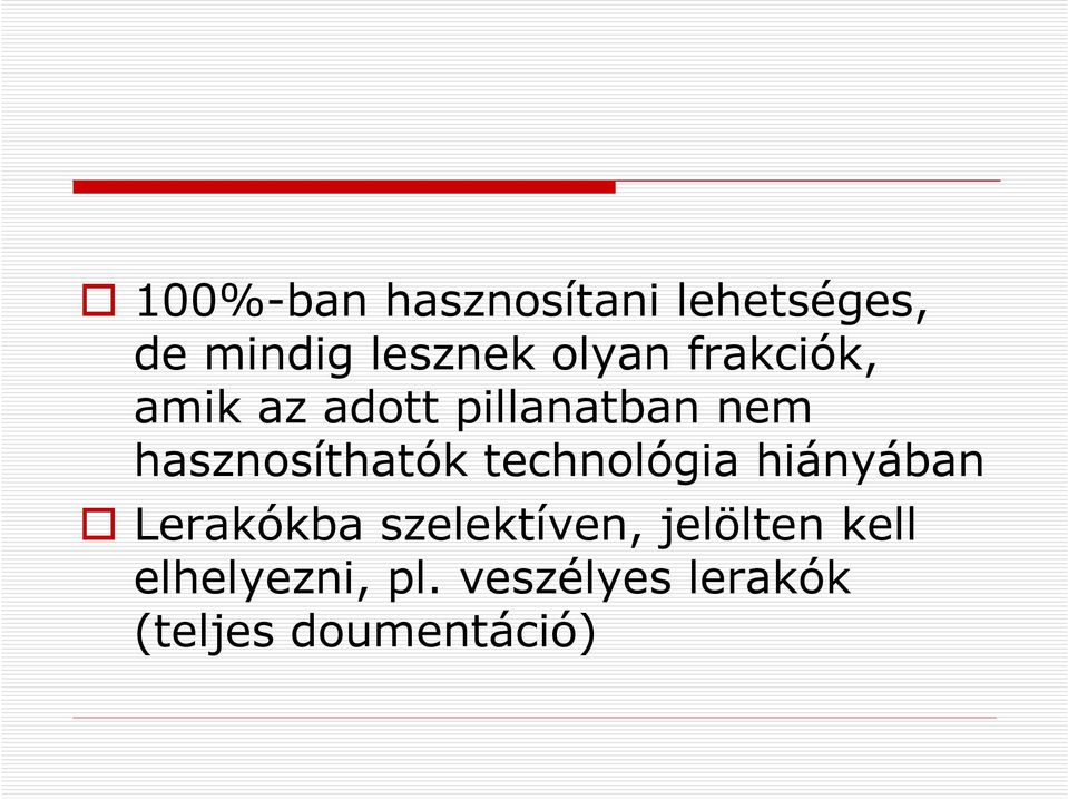 hasznosíthatók technológia hiányában Lerakókba