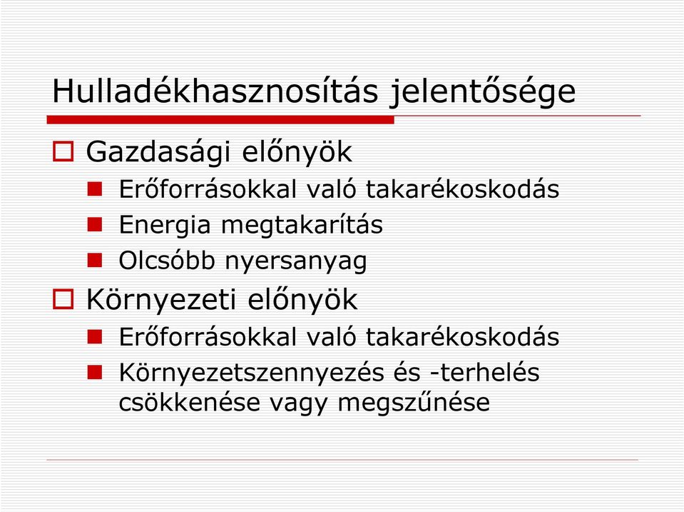Olcsóbb nyersanyag Környezeti elınyök Erıforrásokkal való
