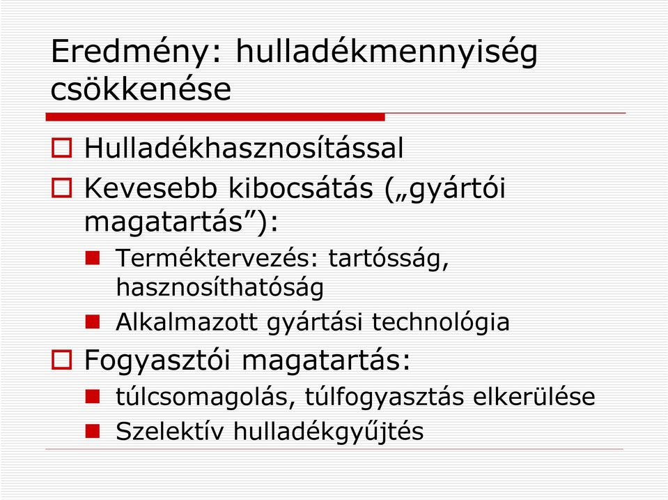 tartósság, hasznosíthatóság Alkalmazott gyártási technológia