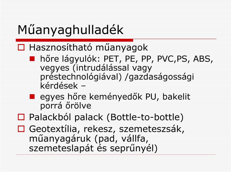 hıre keményedık PU, bakelit porrá ırölve Palackból palack (Bottle-to-bottle)