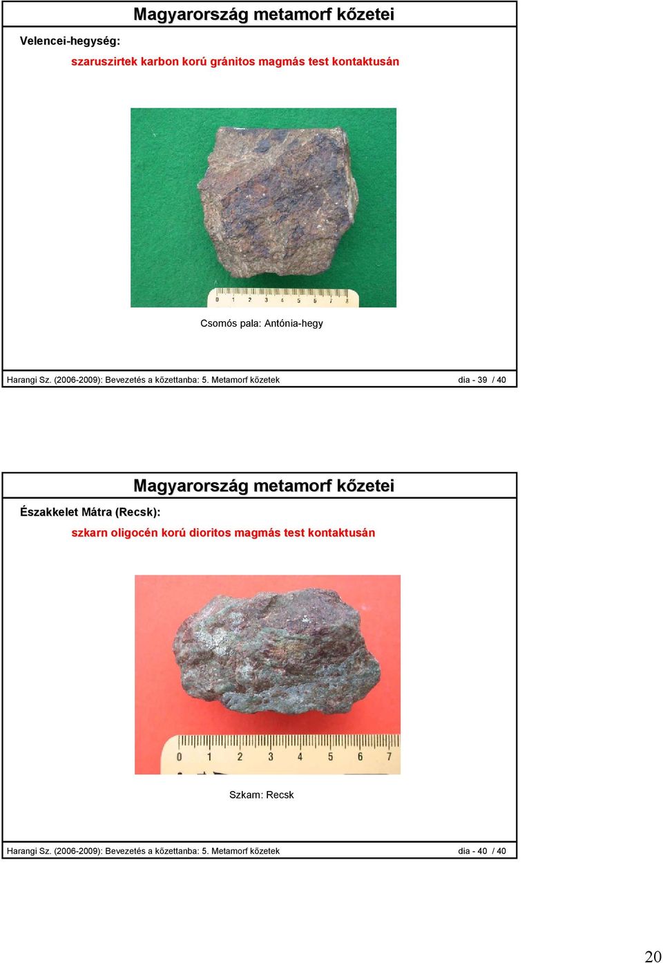 Metamorf kőzetek dia - 39 / 40 Magyarország metamorf kőzetei Északkelet Mátra (Recsk): szkarn oligocén