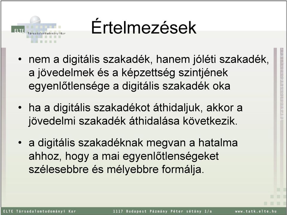 szakadékot áthidaljuk, akkor a jövedelmi szakadék áthidalása következik.