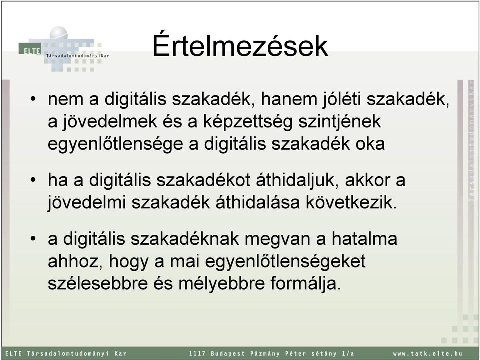 szakadékot áthidaljuk, akkor a jövedelmi szakadék áthidalása következik.