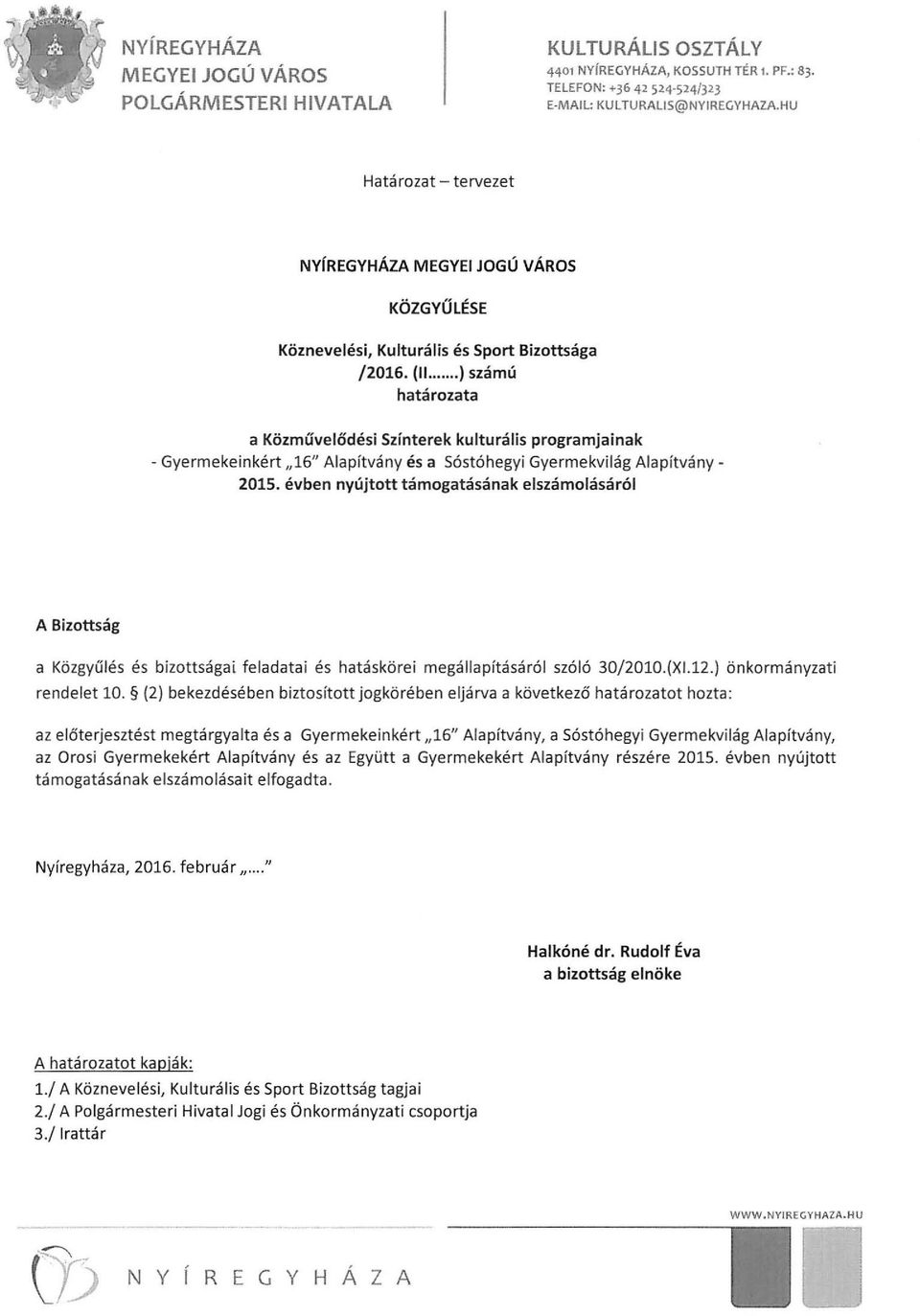 .. ) számú határozata a Közművelődési Színterek kulturális programjainak - Gyermekeinkért,, 16" Alapítvány és a Sóstóhegyi Gyermekvilág Alapítvány- 2015.