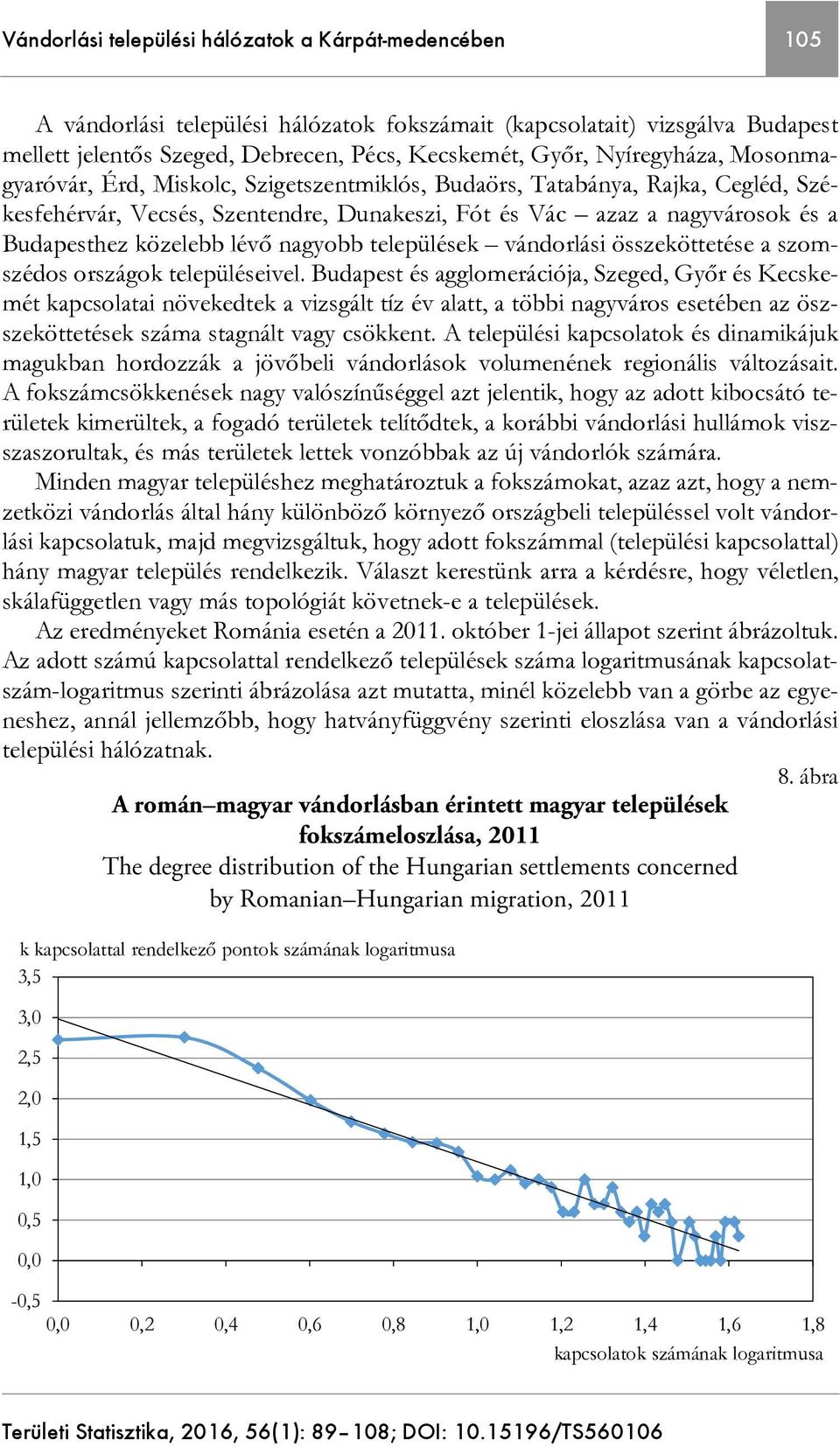 közelebb lévő nagyobb települések vándorlási összeköttetése a szomszédos országok településeivel.