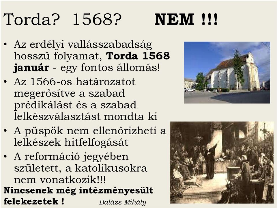 Az 1566-os határozatot megerősítve a szabad prédikálást és a szabad lelkészválasztást mondta
