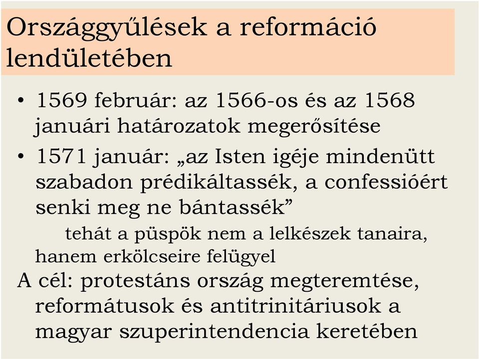 meg ne bántassék tehát a püspök nem a lelkészek tanaira, hanem erkölcseire felügyel A cél: