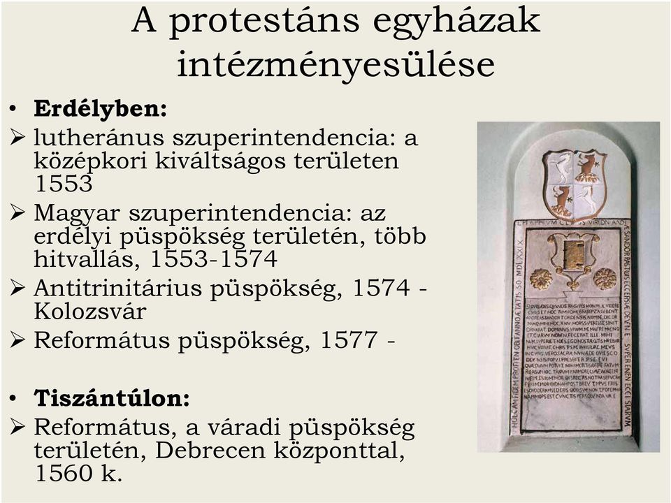 területén, több hitvallás, 1553-1574 Antitrinitárius püspökség, 1574 - Kolozsvár