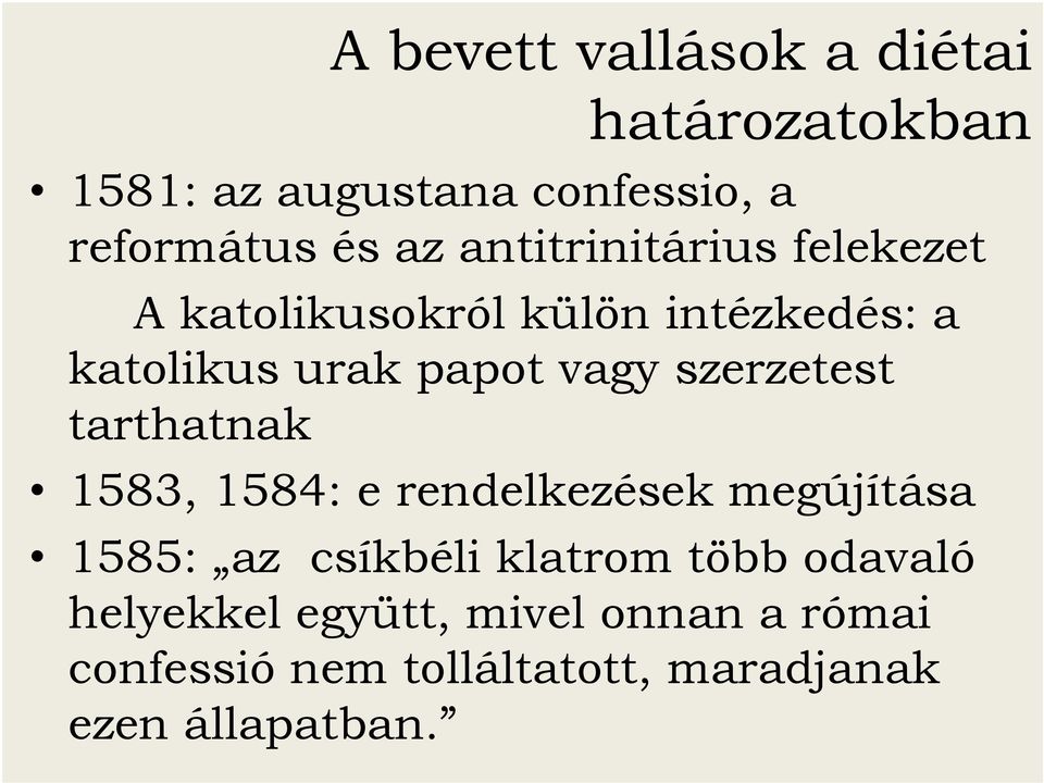 szerzetest tarthatnak 1583, 1584: e rendelkezések megújítása 1585: az csíkbéli klatrom több