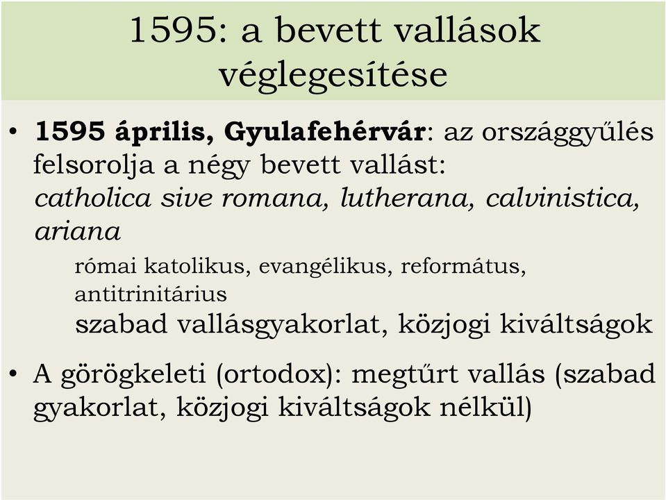 római katolikus, evangélikus, református, antitrinitárius szabad vallásgyakorlat, közjogi