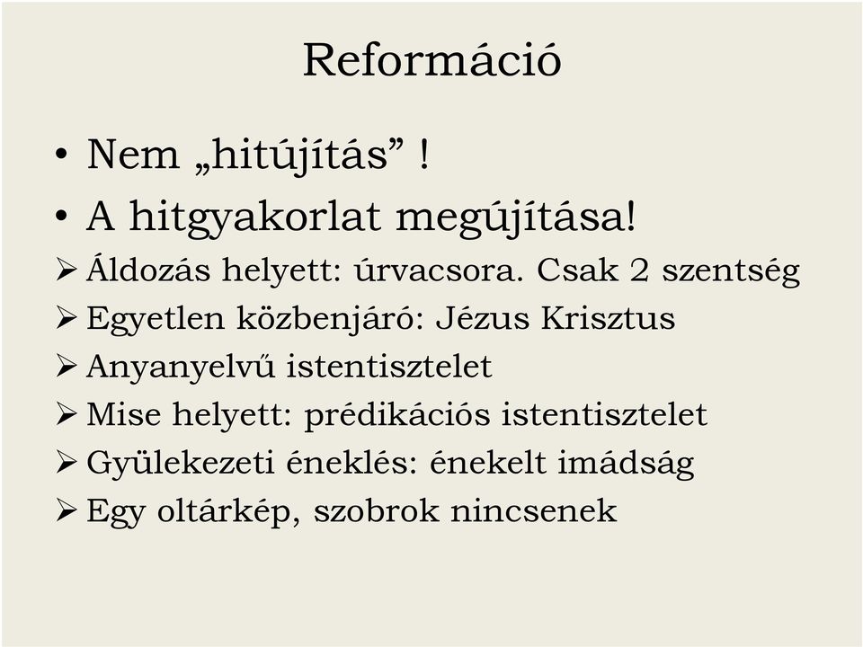 Csak 2 szentség Egyetlen közbenjáró: Jézus Krisztus Anyanyelvű