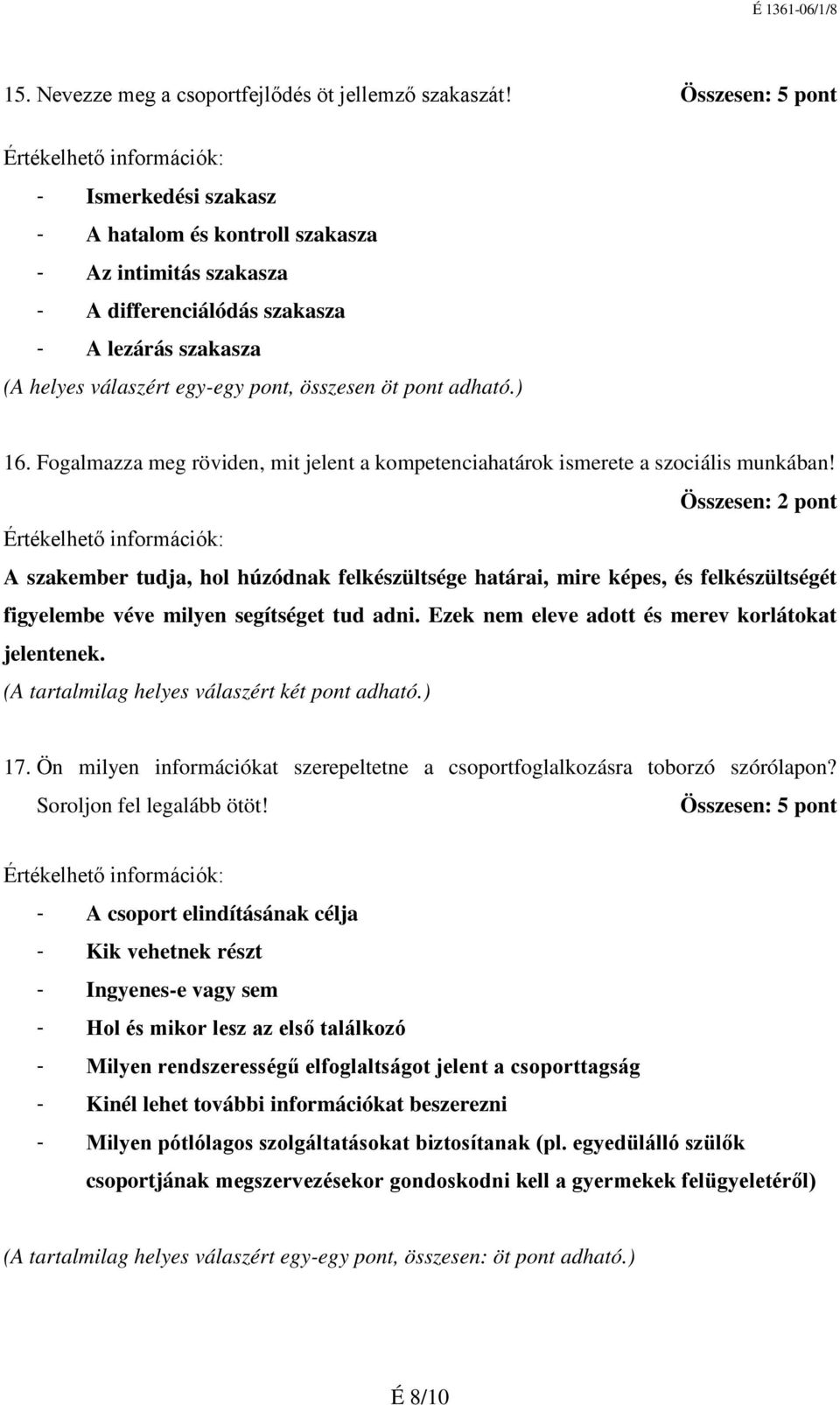 adható.) 16. Fogalmazza meg röviden, mit jelent a kompetenciahatárok ismerete a szociális munkában!