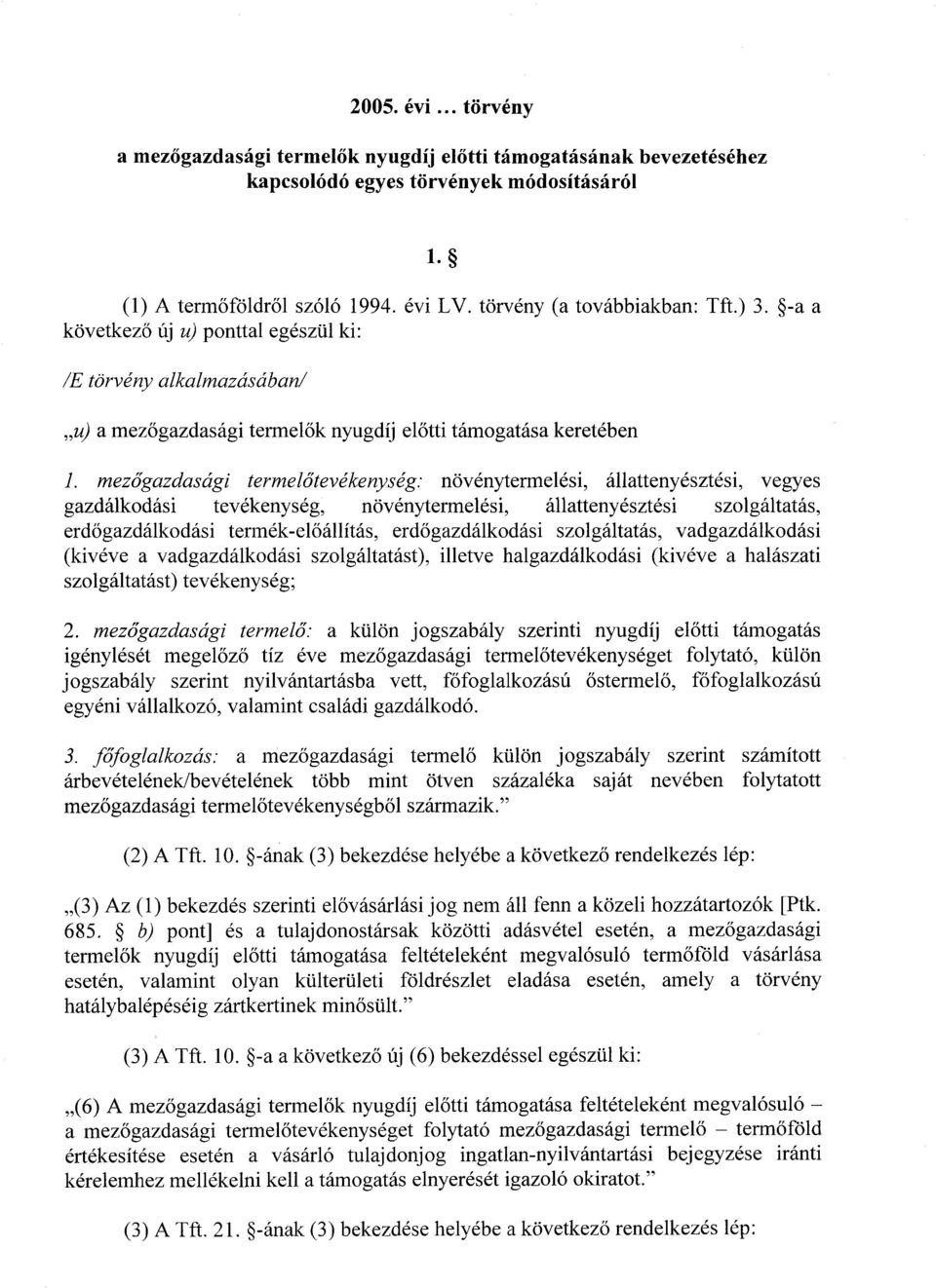 mezőgazdasági termelőtevékenység : növénytermelési, állattenyésztési, vegyes gazdálkodási tevékenység, növénytermelési, állattenyésztési szolgáltatás, erdőgazdálkodási tennék-előállítás,