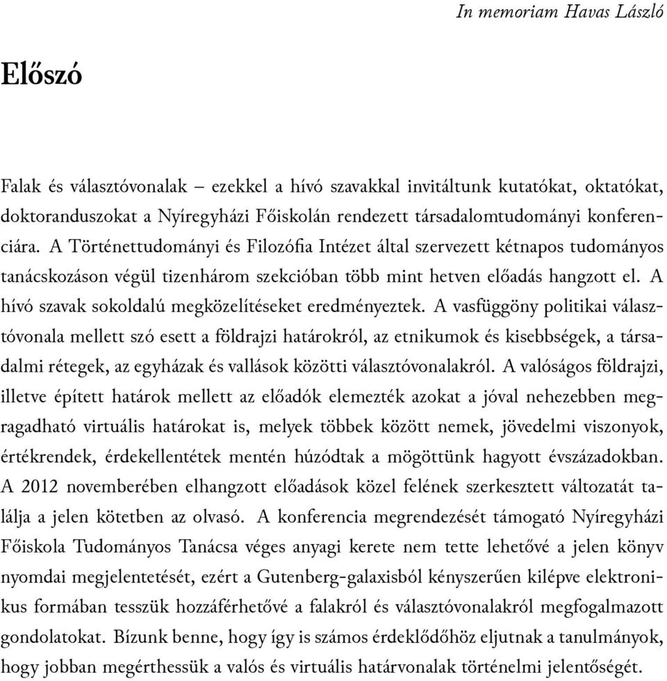 A hívó szavak sokoldalú megközelítéseket eredményeztek.