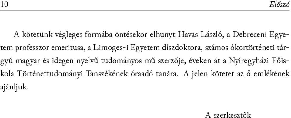 tárgyú magyar és idegen nyelvű tudományos mű szerzője, éveken át a Nyíregyházi Főiskola