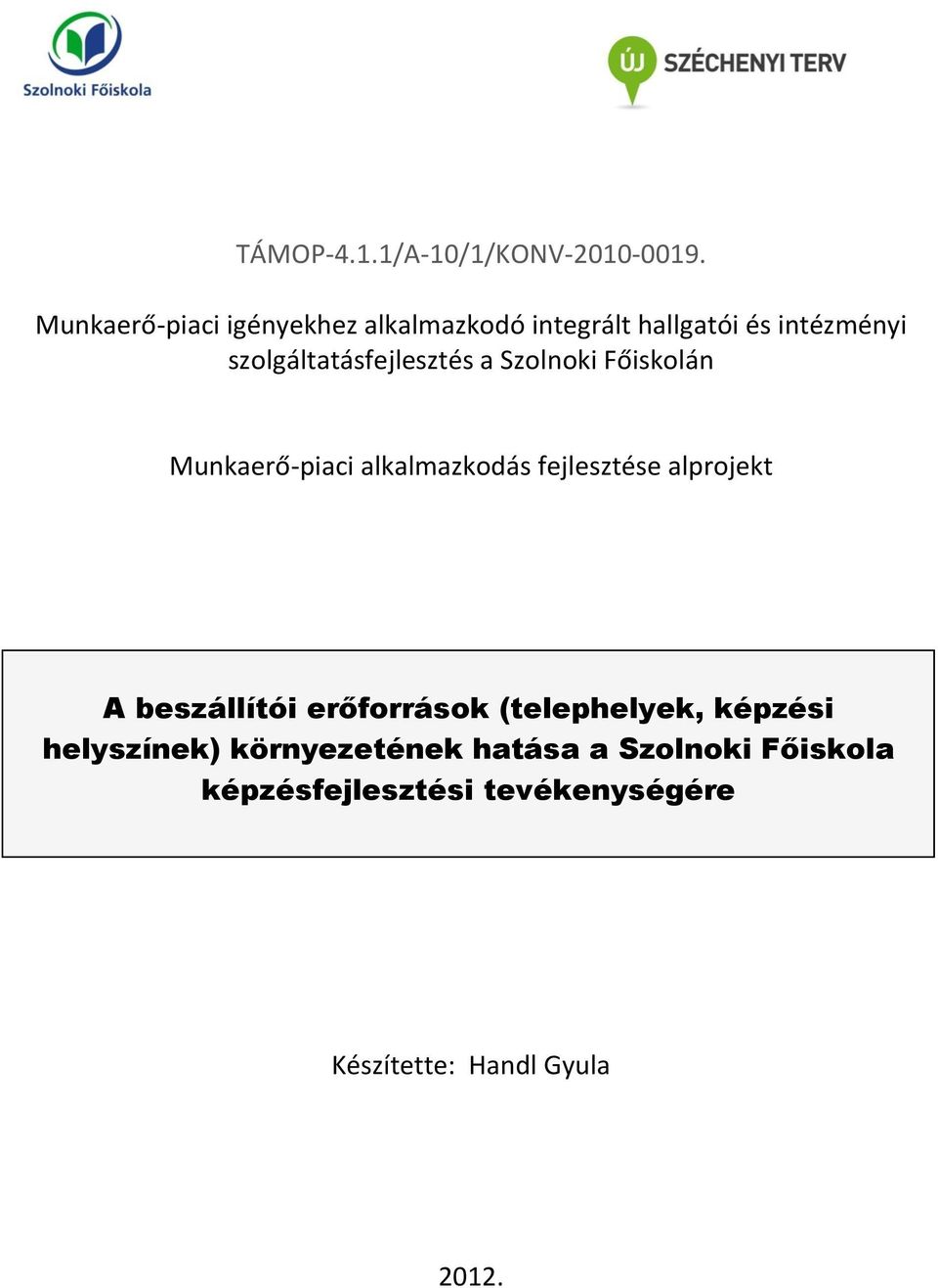 szolgáltatásfejlesztés a Szolnoki Főiskolán Munkaerő-piaci alkalmazkodás fejlesztése