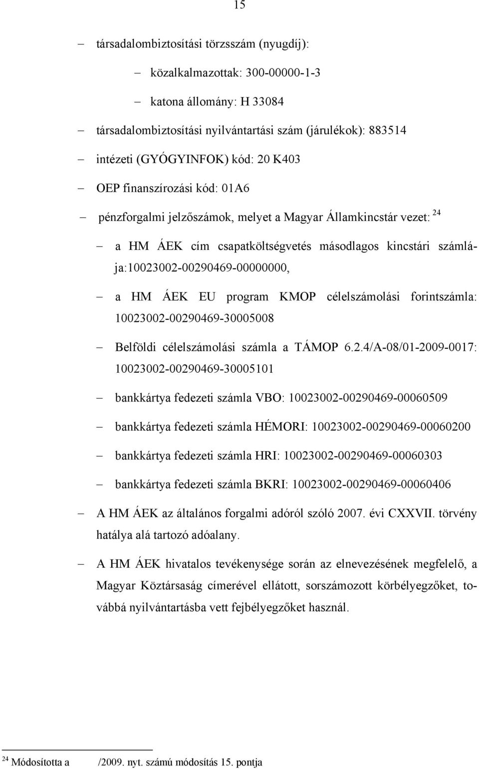 program KMOP célelszámolási forintszámla: 10023