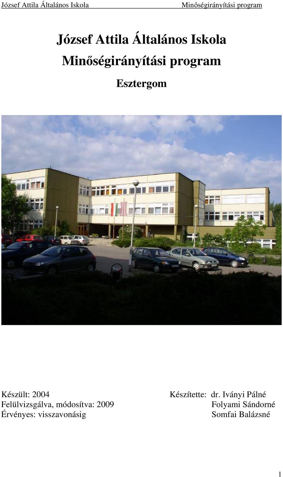 2009 Érvényes: visszavonásig Készítette: dr.
