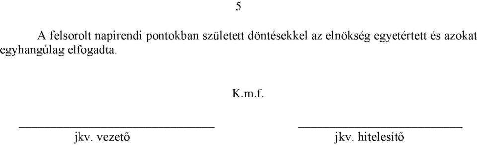 egyetértett és azokat egyhangúlag