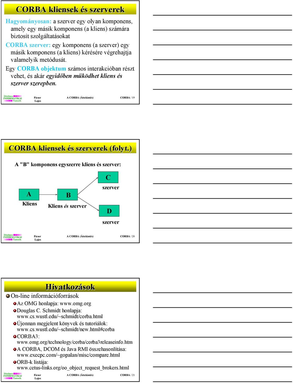 A CORBA (Áttekintés) CORBA / 19 CORBA kliensek és szerver erverekek (folyt.