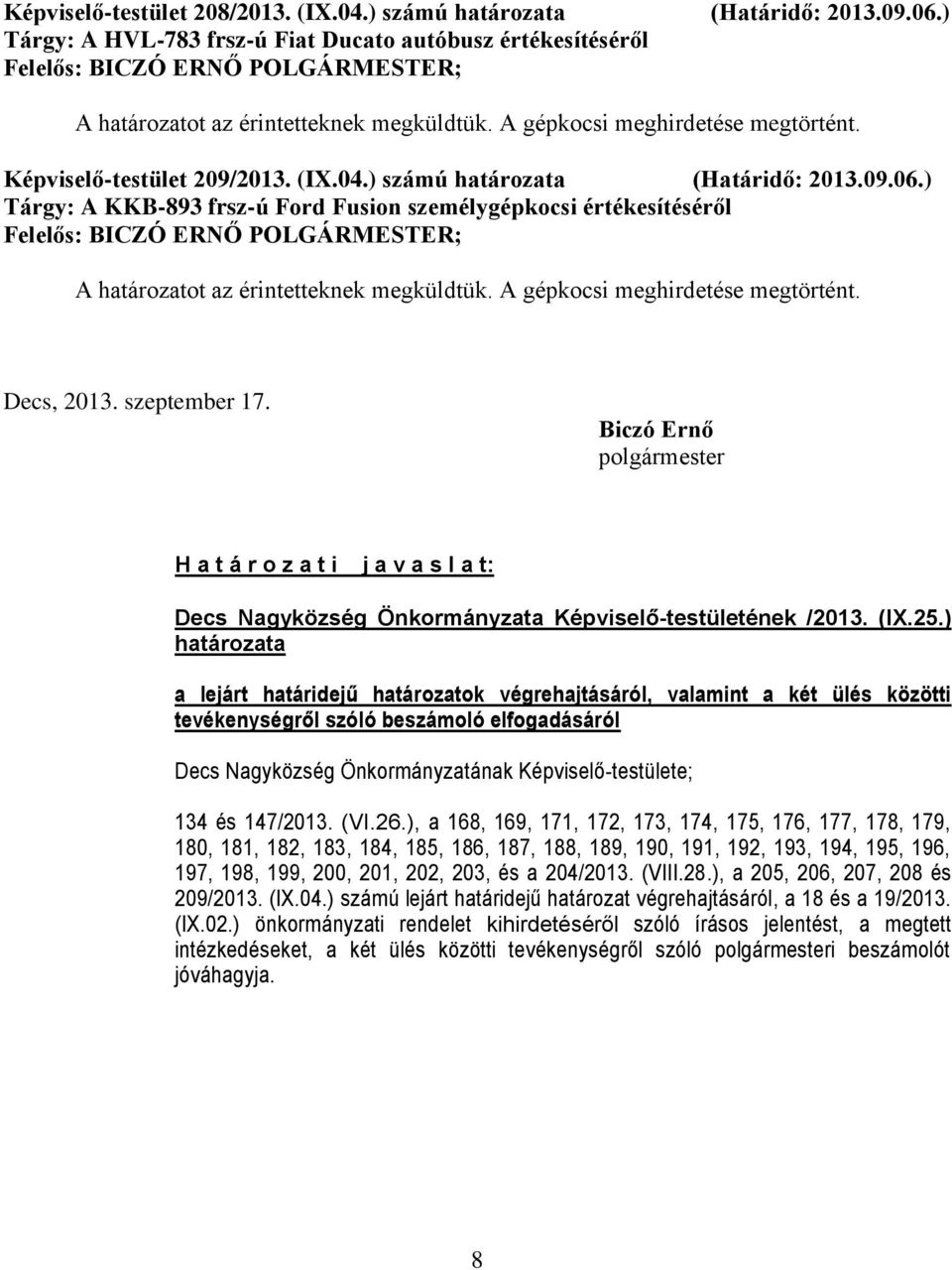 szeptember 17. Biczó Ernő polgármester H a t á r o z a t i j a v a s l a t: Decs Nagyközség Önkormányzata Képviselő-testületének /2013. (IX.25.