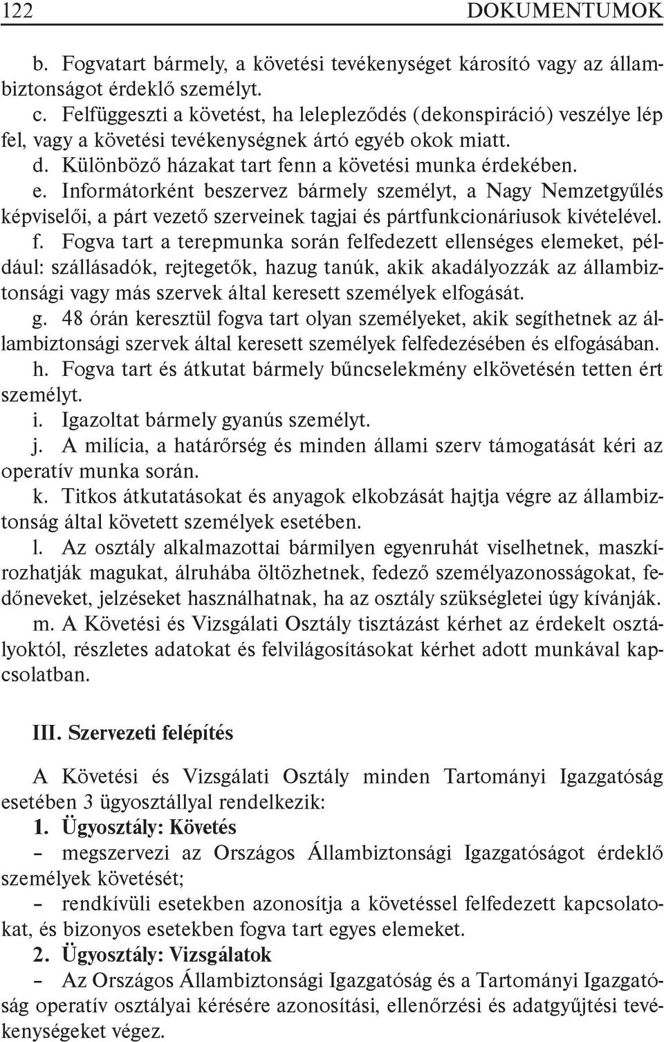 yéb okok miatt. d. Különböző házakat tart fenn a követési munka érdekében. e.