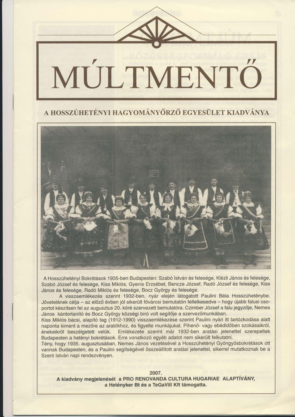 A visszaemlkezs - hogyjabbfa usicsoclja- az e z vbenj siker tfvrosibemutatníe e kesedve Jvete nek portotksztsen CzimberJzseÍaÍa ujegyzqe,nemes fe az augusztus20' krszervezettbemutatra.