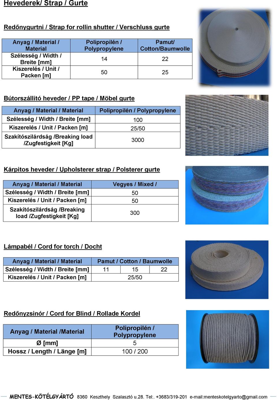 Szakítószilárdság /Breaking load / 3000 Kárpitos heveder / Upholsterer strap / Polsterer gurte Anyag / / Vegyes / Mixed / Szélesség / Width / Breite [mm] 50 Kiszerelés / Unit / Packen [m] 50