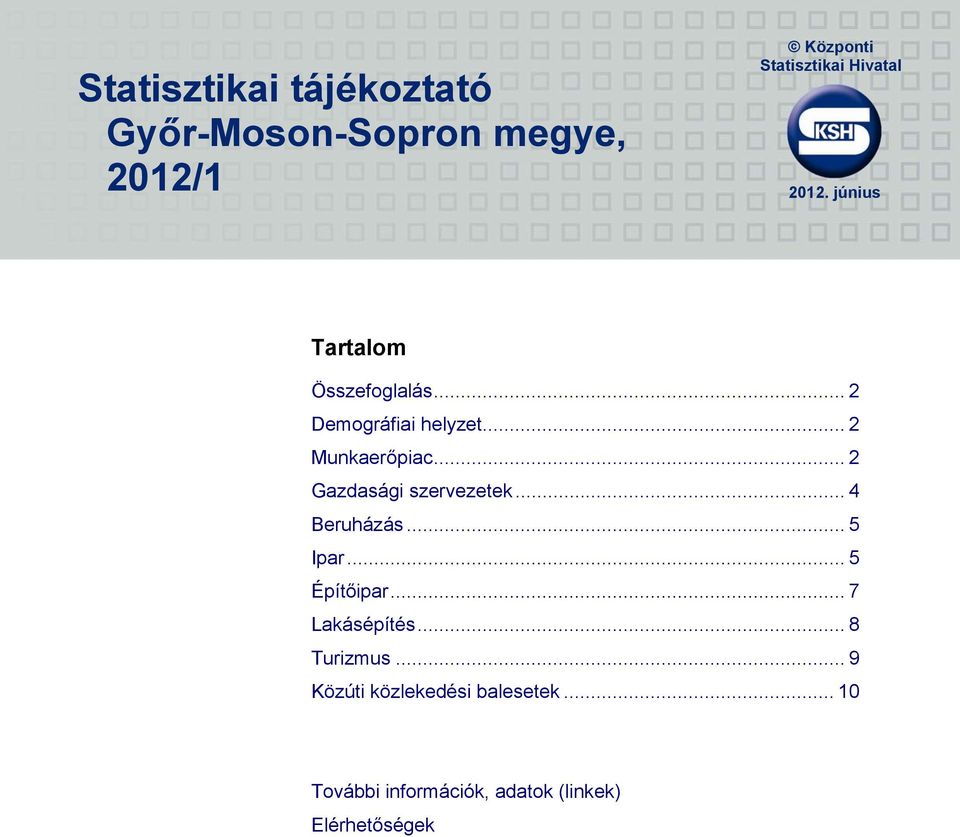 .. 2 Gazdasági szervezetek... 4 Beruházás... 5 Ipar... 5 Építőipar... 7 Lakásépítés.