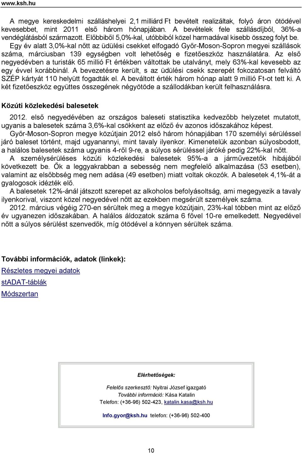 Egy év alatt 3,0%-kal nőtt az üdülési csekket elfogadó Győr-Moson-Sopron megyei szállások száma, márciusban 139 egységben volt lehetőség e fizetőeszköz használatára.