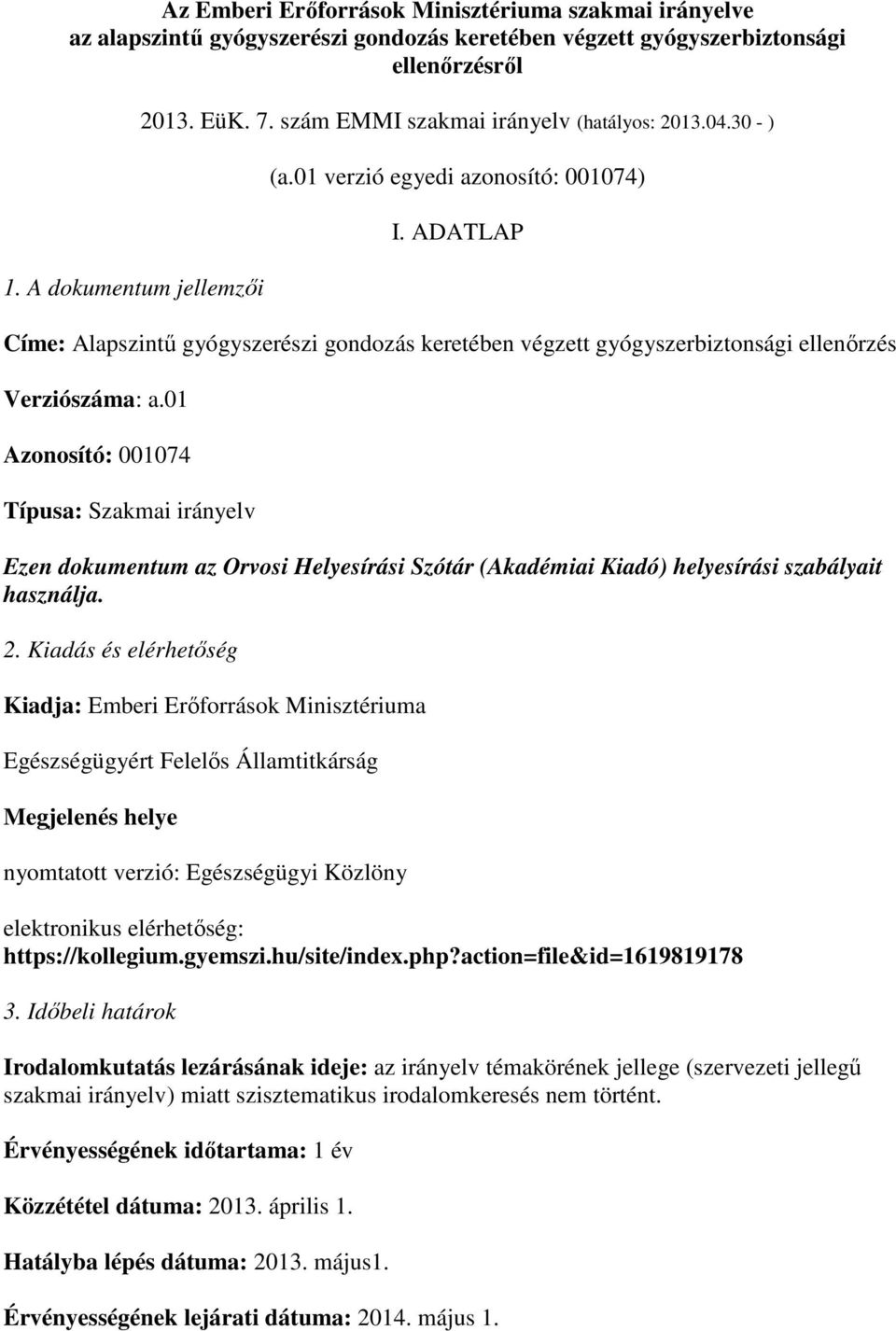 ADATLAP Címe: Alapszintő gyógyszerészi gondozás keretében végzett gyógyszerbiztonsági ellenırzés Verziószáma: a.