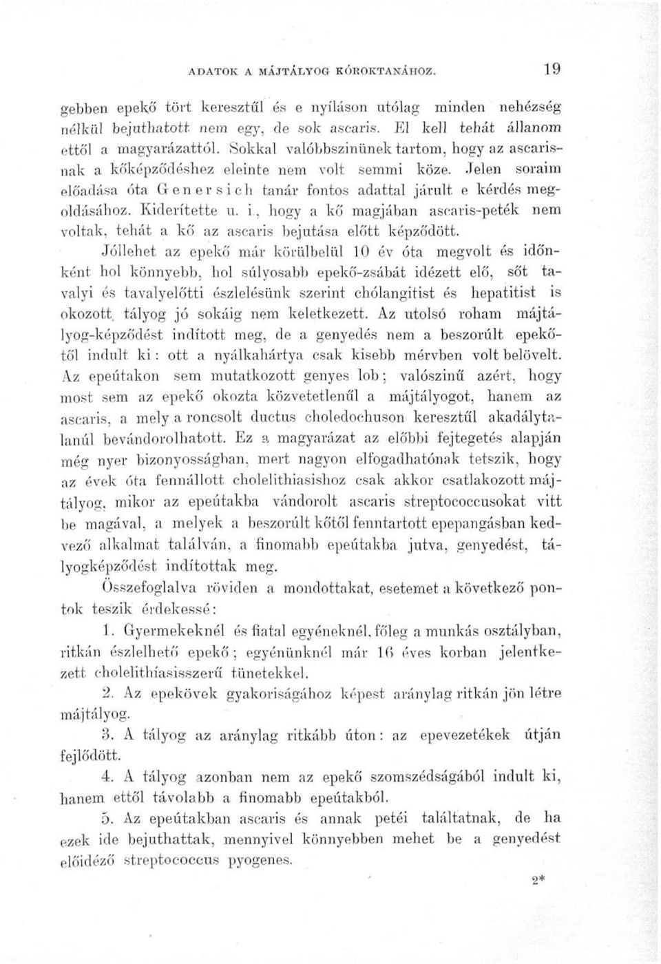 , hogy a kő magjában ascars-peték nem voltak, tehát a kő az ascars bejutása előtt képződött.