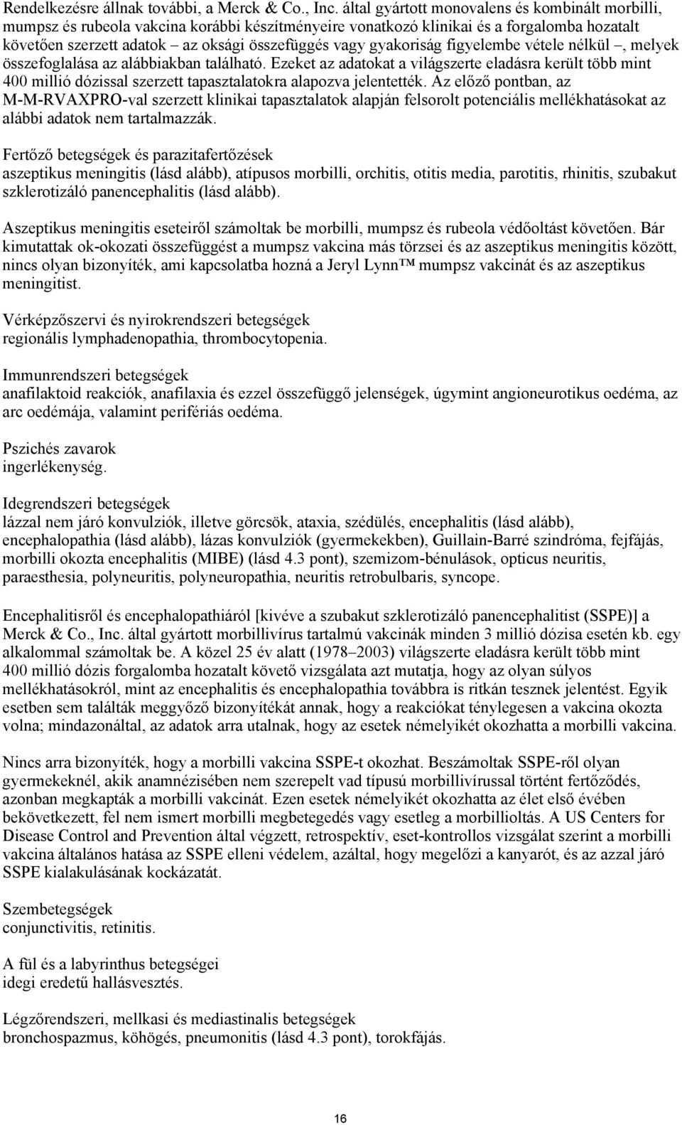 gyakoriság figyelembe vétele nélkül, melyek összefoglalása az alábbiakban található.