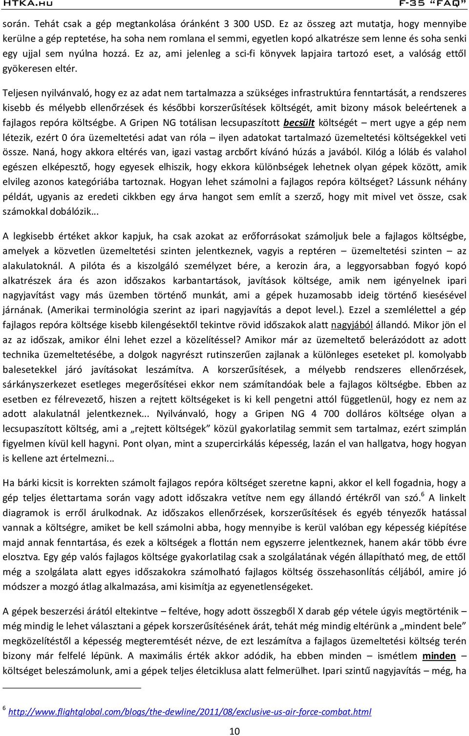 Ez az, ami jelenleg a sci-fi könyvek lapjaira tartozó eset, a valóság ettől gyökeresen eltér.