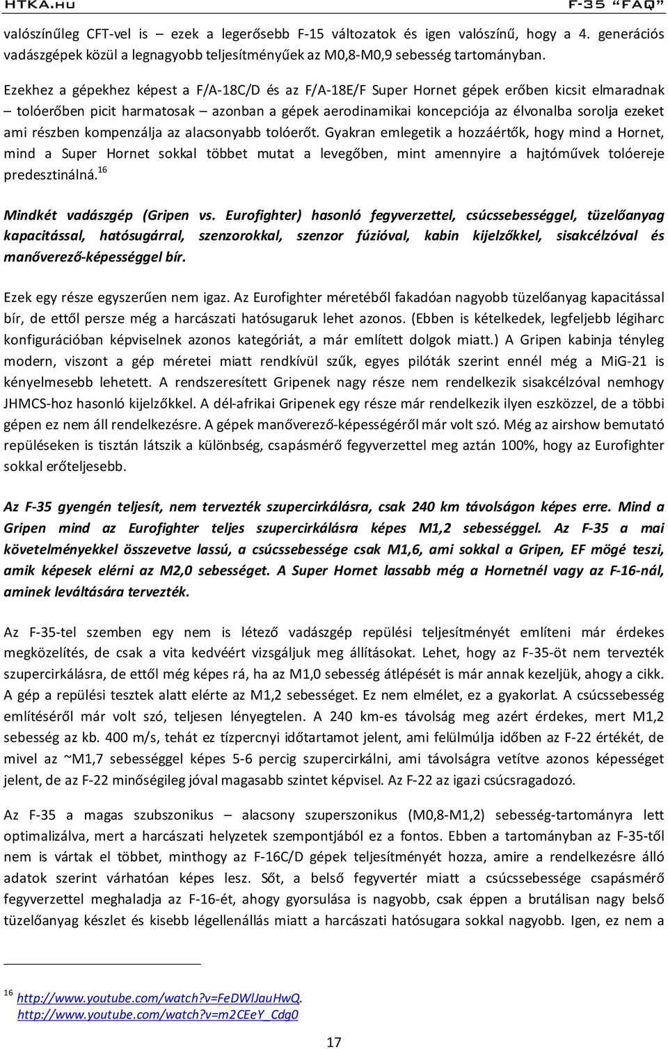 részben kompenzálja az alacsonyabb tolóerőt.